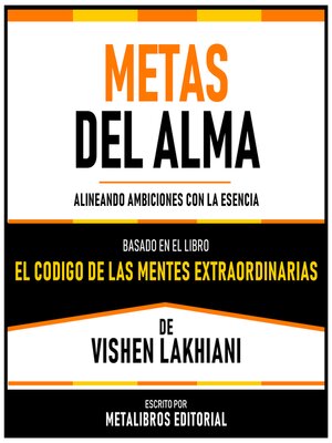 cover image of Metas Del Alma--Basado En El Libro El Codigo De Las Mentes Extraordinarias De Vishen Lakhiani